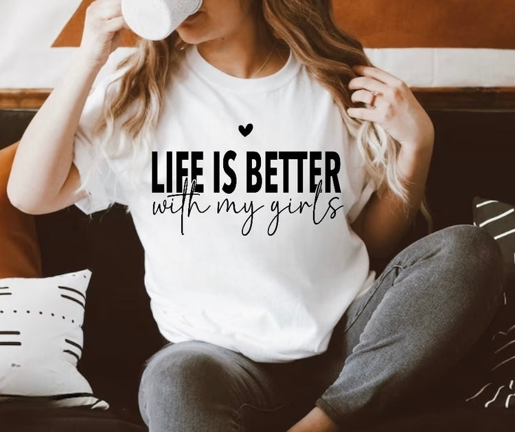 Life is Better with my Girls Women’s T-Shirts Hippo Boutique