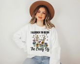 Women’s Crewneck Sweatshirts - I Garden to Burn the Crazy Off Hippo Boutique