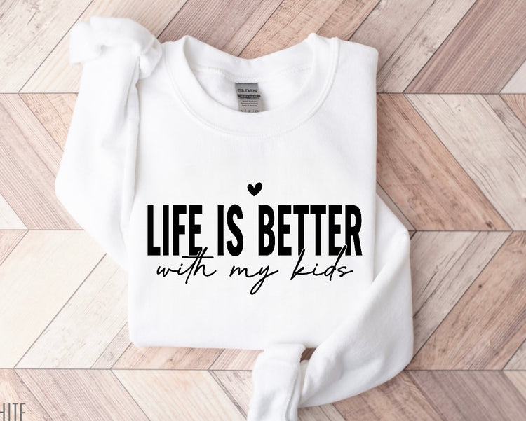 Life is Better with my Kids Sweatshirts Hippo Boutique