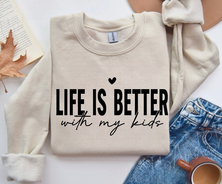 Life is Better with my Kids Sweatshirts Hippo Boutique