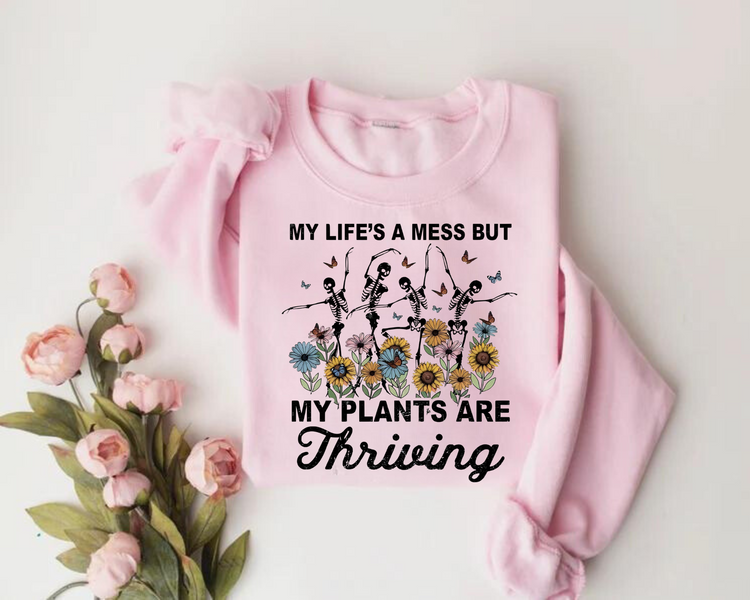 Women’s Crewneck Sweatshirts - Life’s a mess but my Plants are Thriving Hippo Boutique