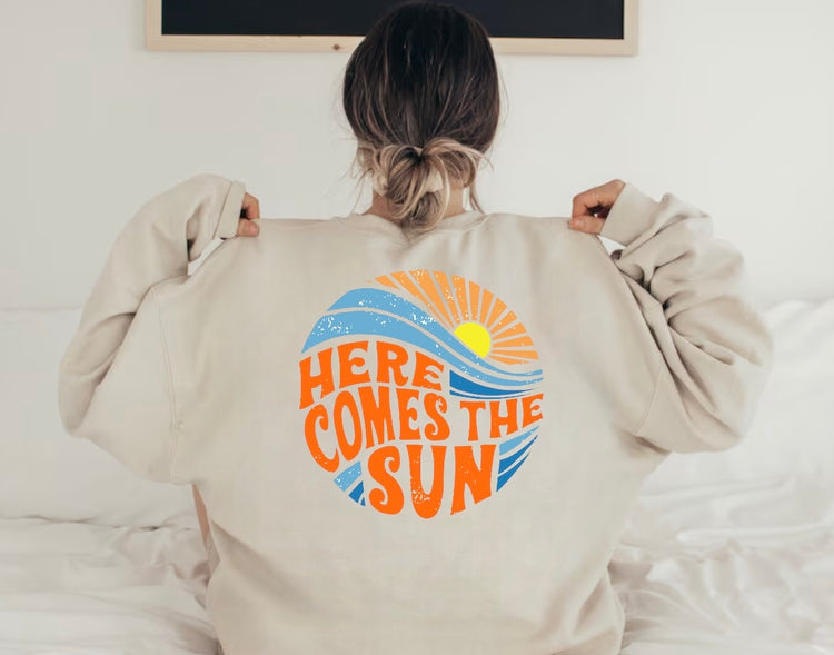 Here Comes The Sun Sweatshirts Hippo Boutique