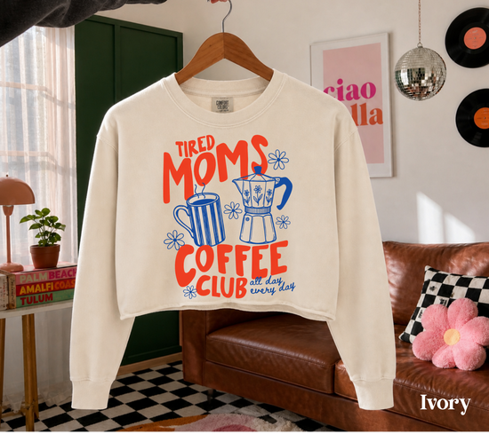 Cropped Sweatshirt - Tired Moms Coffee club Hippo Boutique