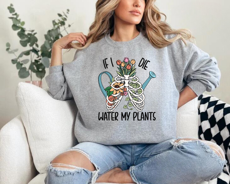Women’s Crewneck Sweatshirts - If I Die Water My Plants Hippo Boutique