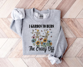 Women’s Crewneck Sweatshirts - I Garden to Burn the Crazy Off Hippo Boutique