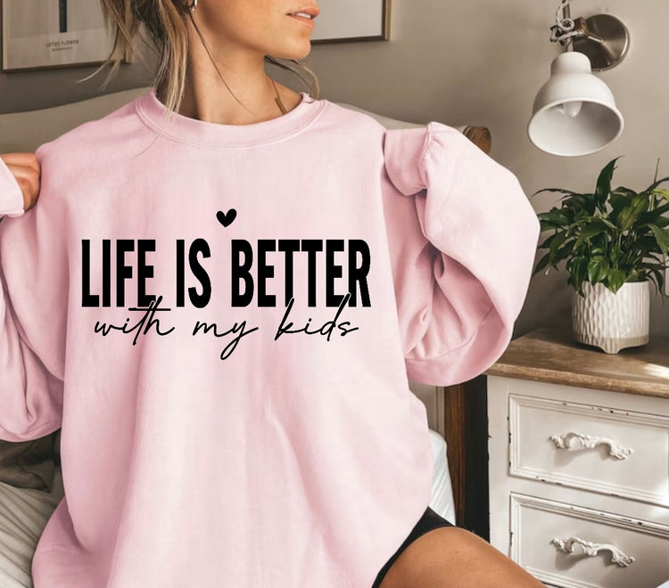 Life is Better with my Kids Sweatshirts Hippo Boutique