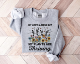 Women’s Crewneck Sweatshirts - Life’s a mess but my Plants are Thriving Hippo Boutique