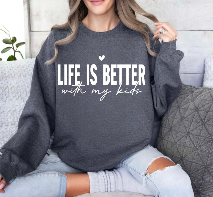 Life is Better with my Kids Sweatshirts Hippo Boutique