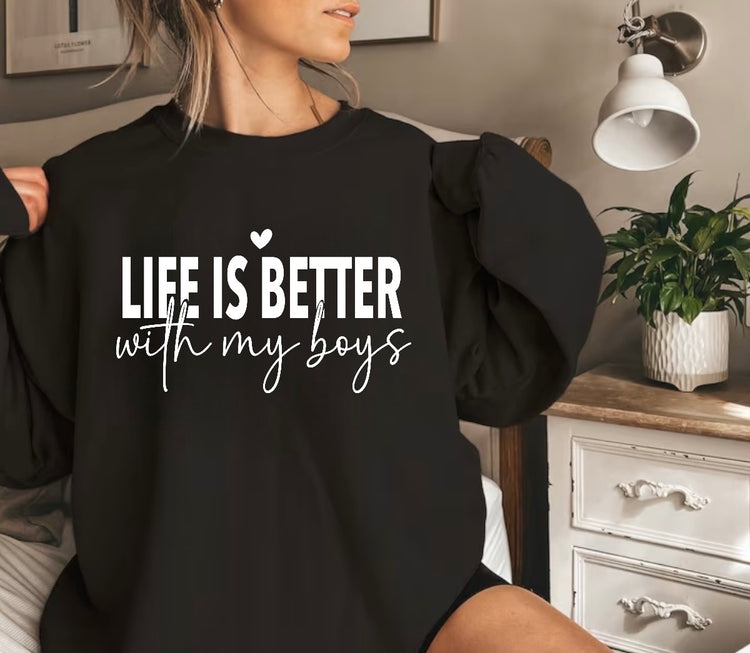 Life is Better with my boys Sweatshirts Hippo Boutique