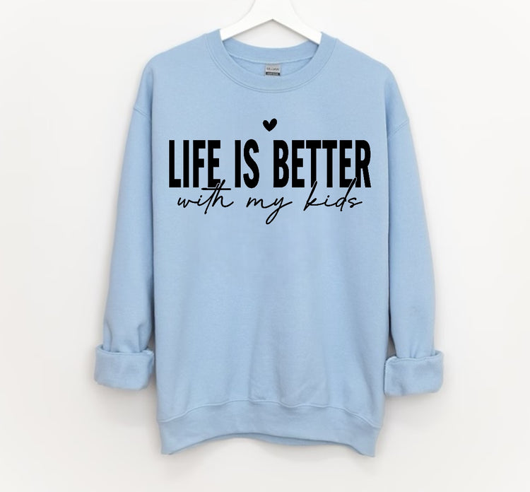 Life is Better with my Kids Sweatshirts Hippo Boutique