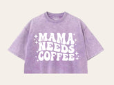 Mama Needs Coffee Stone Washed 100% Cotton Oversized Cropped T-Shirts Hippo Boutique