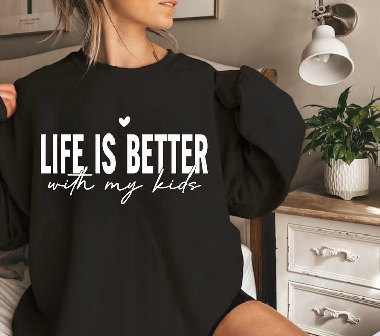 Life is Better with my Kids Sweatshirts Hippo Boutique