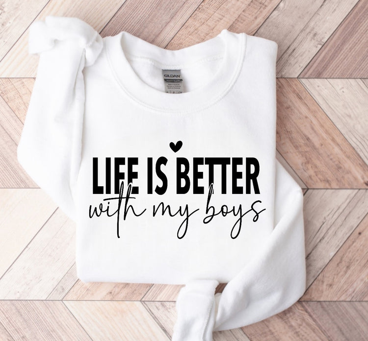 Life is Better with my boys Sweatshirts Hippo Boutique