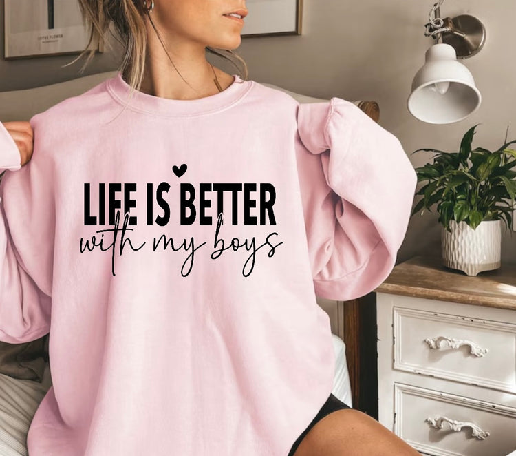 Life is Better with my boys Sweatshirts Hippo Boutique