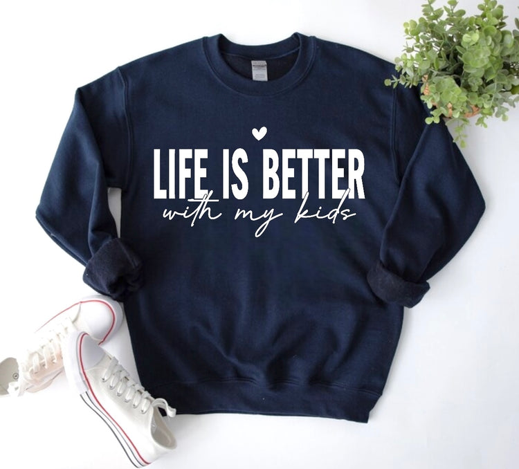 Life is Better with my Kids Sweatshirts Hippo Boutique