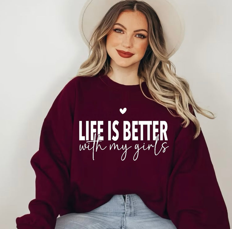 Life is Better with my girls Sweatshirts Hippo Boutique