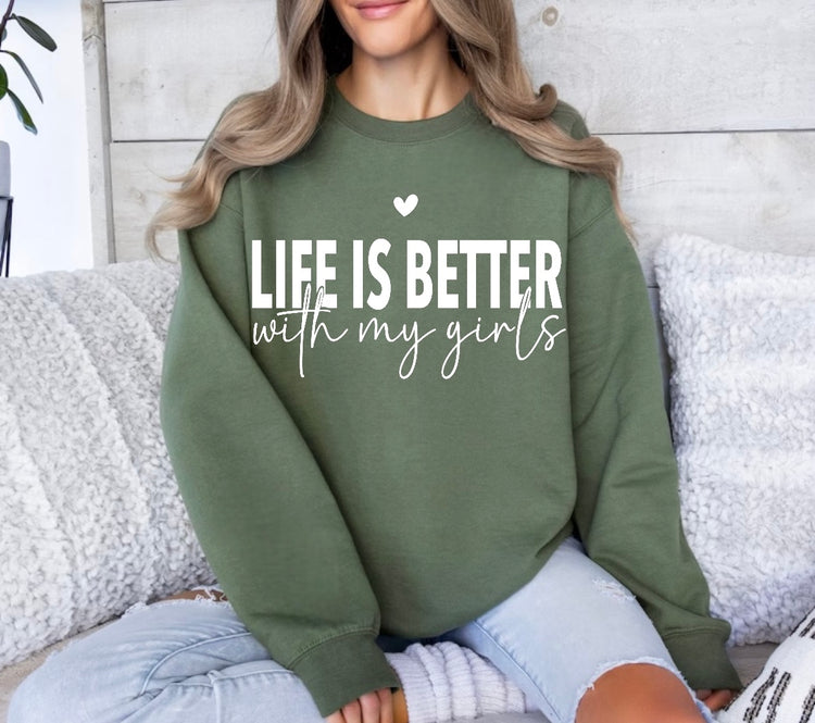 Life is Better with my girls Sweatshirts Hippo Boutique