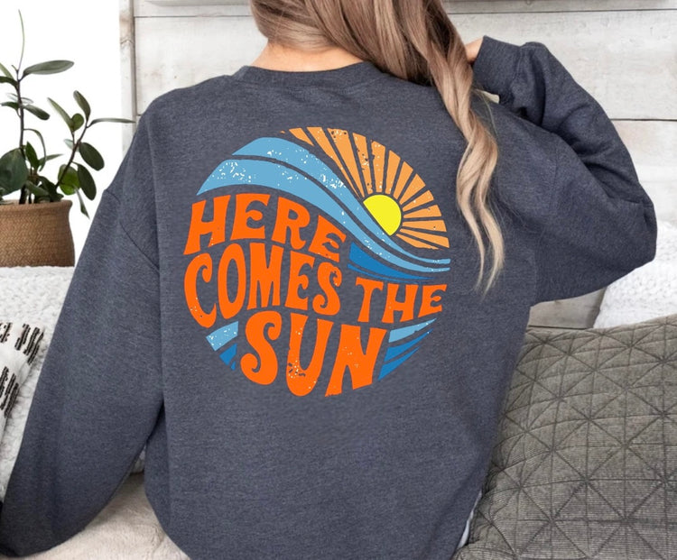 Here Comes The Sun Sweatshirts Hippo Boutique