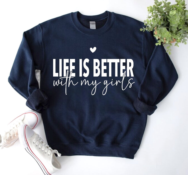 Life is Better with my girls Sweatshirts Hippo Boutique