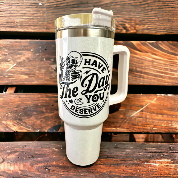 Day you Deserve 40oz Insulated Tumbler with Handle and straw Hippo boutique