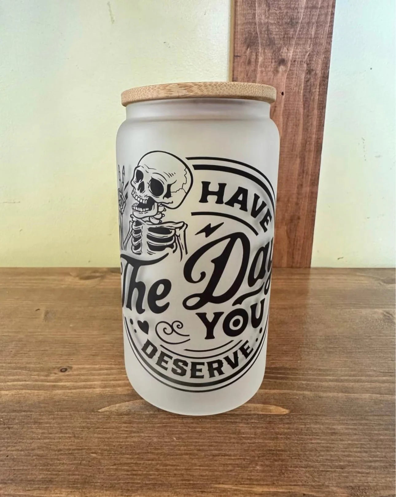 Have the day you deserve Glass Tumbler with Glass straw Hippo Boutique