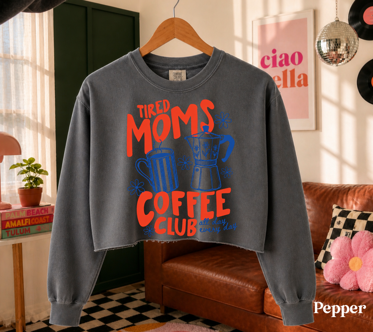 Cropped Sweatshirt - Tired Moms Coffee club Hippo Boutique