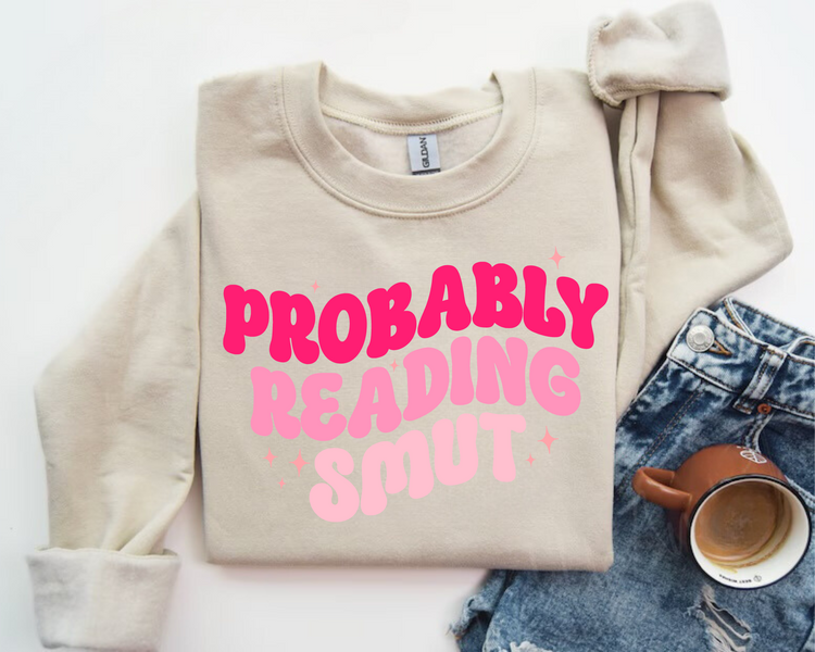 Probably Reading Smut Sweatshirts Hippo Boutique