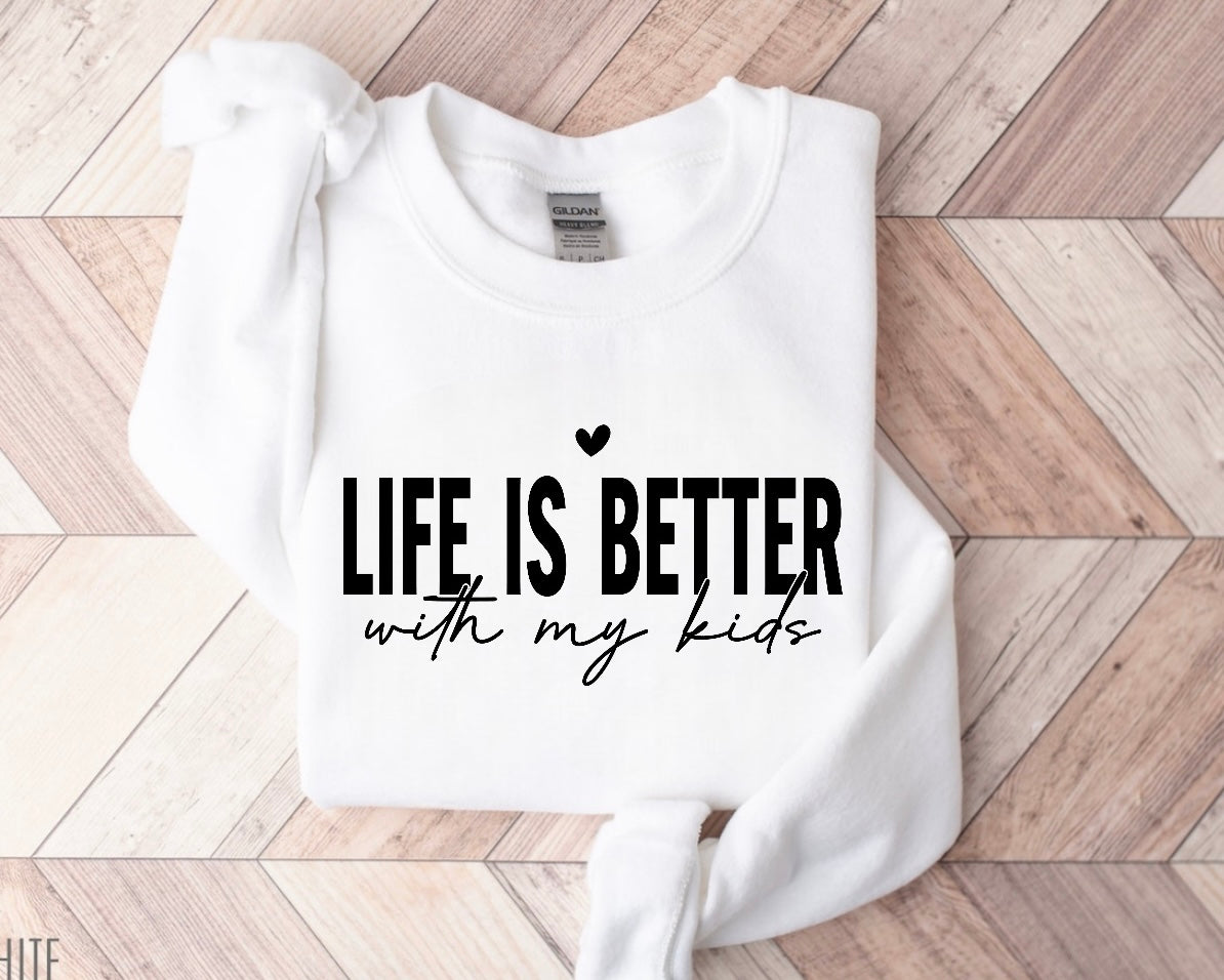Life is Better with my Kids Sweatshirts Hippo Boutique