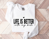 Life is Better with my Kids Sweatshirts Hippo Boutique