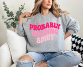 Probably Reading Smut Sweatshirts Hippo Boutique