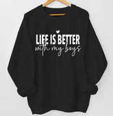 Life is Better with my boys Sweatshirts Hippo Boutique