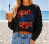 Cropped Sweatshirt - Tired Moms Coffee club Hippo Boutique