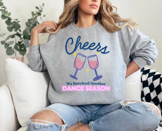 Women’s Crewneck Sweatshirts - Cheers we survived another Dance Season Hippo Boutique
