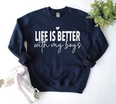 Life is Better with my boys Sweatshirts Hippo Boutique