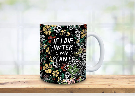 If i die water my plants coffee mug Hippo Boutique