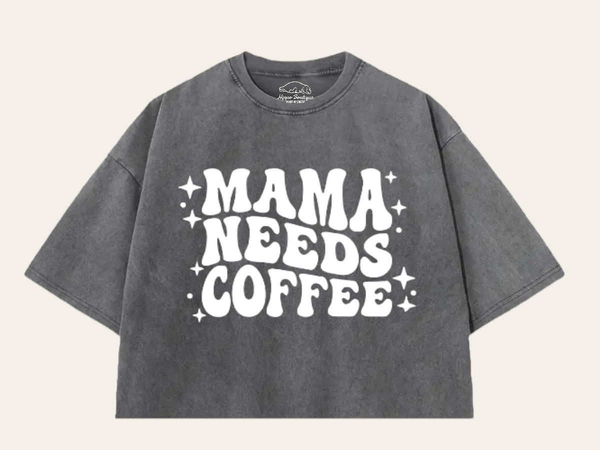 Mama Needs Coffee Stone Washed 100% Cotton Oversized Cropped T-Shirts Hippo Boutique