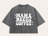 Mama Needs Coffee Stone Washed 100% Cotton Oversized Cropped T-Shirts Hippo Boutique