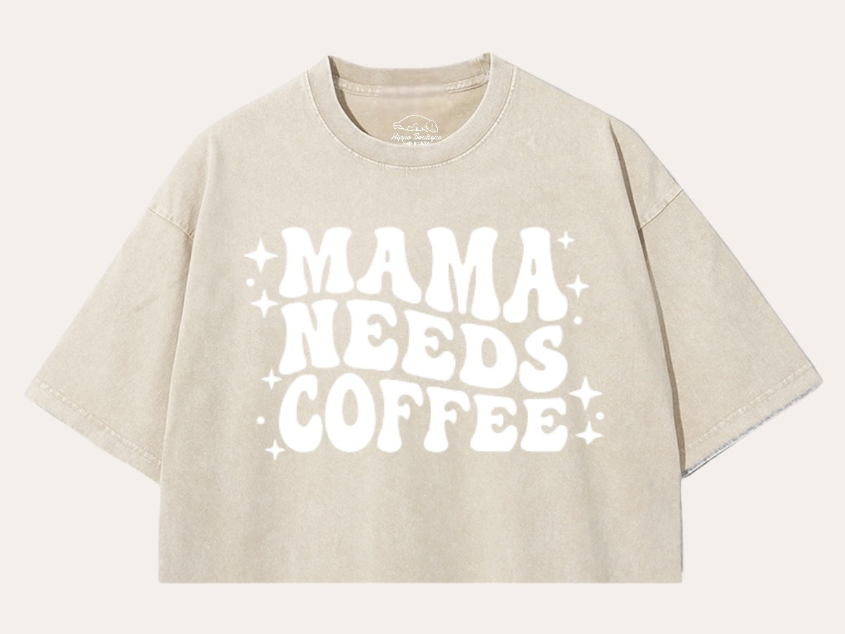 Mama Needs Coffee Stone Washed 100% Cotton Oversized Cropped T-Shirts Hippo Boutique
