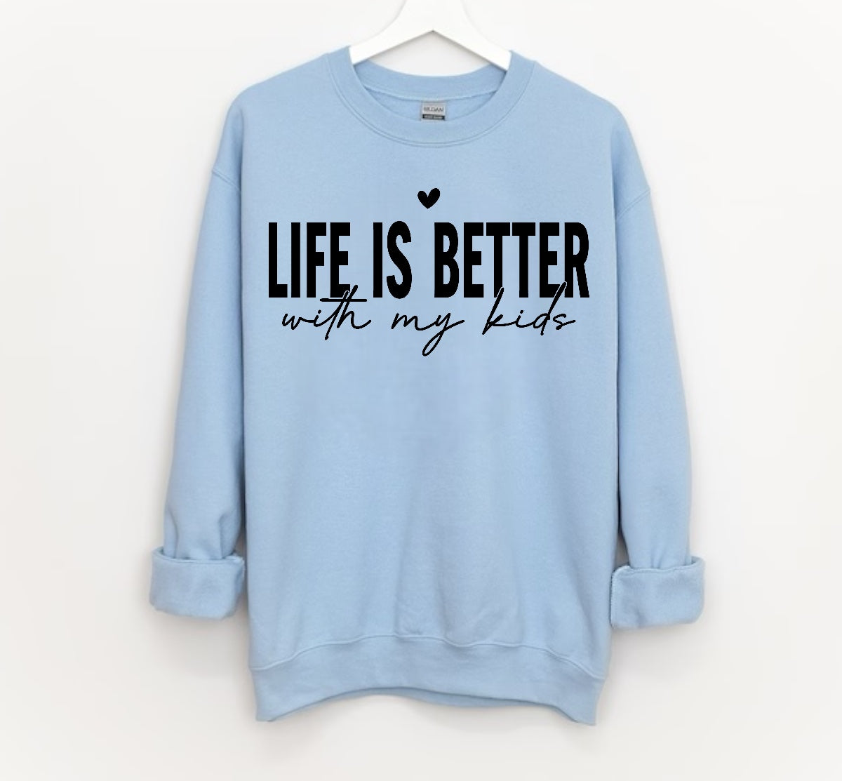 Life is Better with my Kids Sweatshirts Hippo Boutique