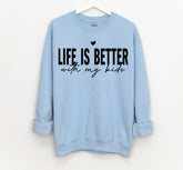 Life is Better with my Kids Sweatshirts Hippo Boutique