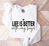 Life is Better with my boys Sweatshirts Hippo Boutique