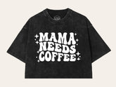 Mama Needs Coffee Stone Washed 100% Cotton Oversized Cropped T-Shirts Hippo Boutique