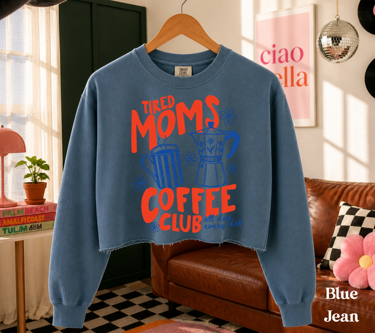 Cropped Sweatshirt - Tired Moms Coffee club Hippo Boutique