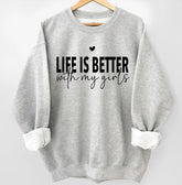 Life is Better with my girls Sweatshirts Hippo Boutique