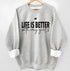 Life is Better with my girls Sweatshirts Hippo Boutique