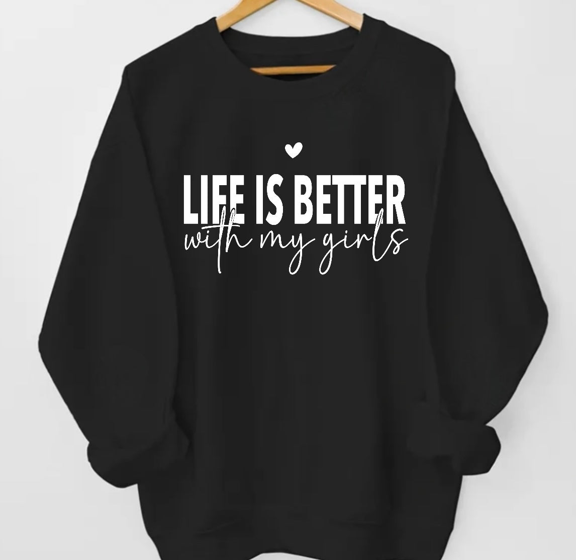 Life is Better with my girls Sweatshirts Hippo Boutique