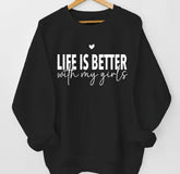 Life is Better with my girls Sweatshirts Hippo Boutique