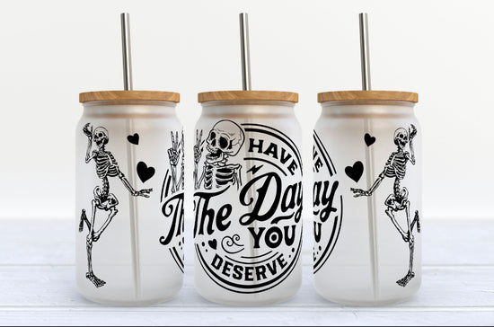 Have the day you deserve Glass Tumbler with Glass straw Hippo Boutique