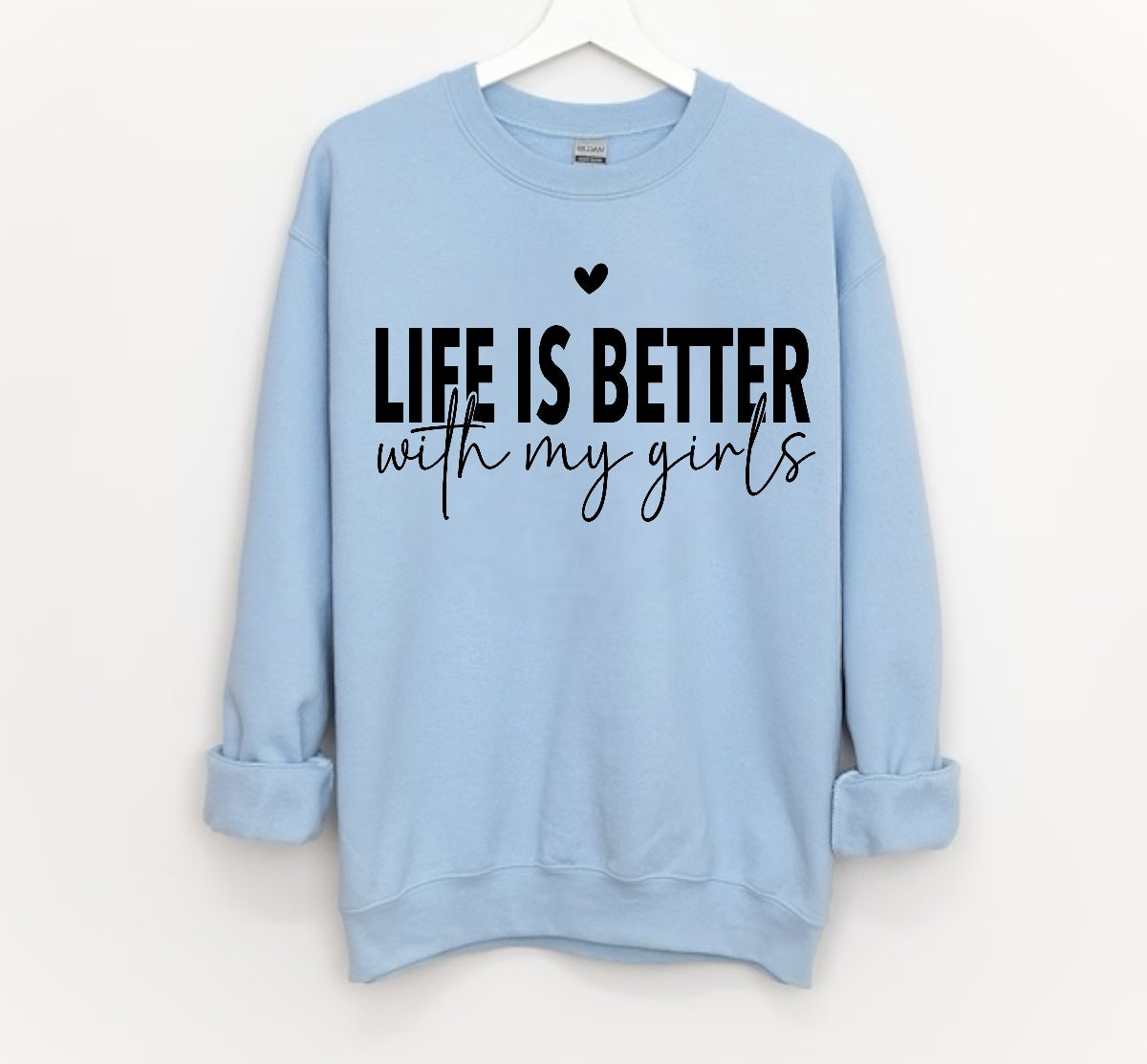 Life is Better with my girls Sweatshirts Hippo Boutique