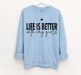 Life is Better with my girls Sweatshirts Hippo Boutique